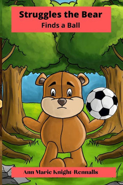 Struggles the Bear Finds a Ball