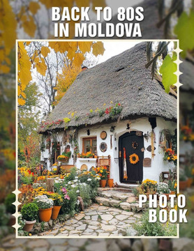 Back To 80s In Moldova Photo Book: Nostalgic Collection Featuring 40 Iconic Moments And Styles From The 1980s In Moldova