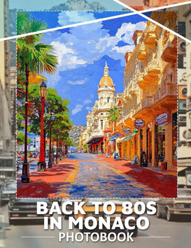 Back To 80s In Monaco Photo Book: 40 Unique Images Capturing The Vibrant Retro Vibes Of 1980s Monaco