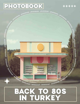 Back To 80s In Turkey Photo Book: A Vibrant Collection Of Retro Images Capturing The Essence Of 80s Life In Turkey