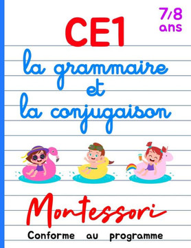 CE1 Montessori - la grammaire et la conjugaison: Cours et Cahier d'Exercices CE1 Français - Livre Conforme au Programme - 7/8 ans