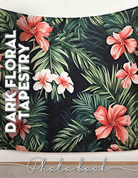 Dark Floral Tapestry Photo Book: Elegant Floral Art Collection Showcasing 40 Stunning Designs For Decor Lovers