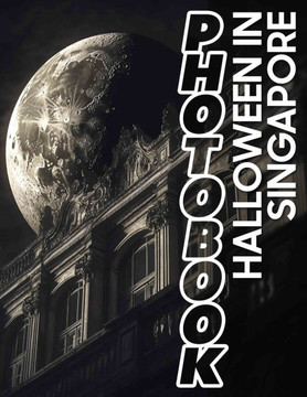 Halloween In Singapore Photo Book: Spooktacular 40 Image Collection Showcasing Unique Halloween Celebrations In Singapore