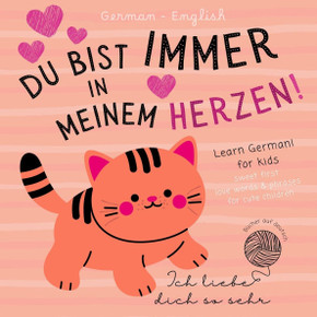 Ich liebe German English Sweet First Love Words & Phrases for Cute Children, Learn German for Kids: German Language Learning Bilingual Books for Babie