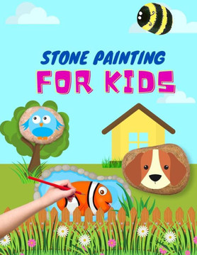 Stone Painting for Kids: rock painting books for girls and boys painted rocks ideas painting rocks for kids