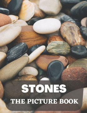 Stones: The Picture Book of Amazing Stones for Seniors with Dementia, Alzheimer's. Stones: The Picture Book of Amazing Stones for Seniors with Dementia, Alzheimer's.