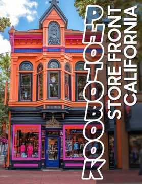 STore Front California Photo Book: Explore 40 Stunning Images Showcasing Iconic California Storefronts For Inspiration