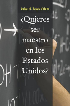 ¿Quieres ser maestro en los Estados Unidos?: Guía Paso a Paso