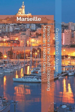 Panache in the South: Discovering Marseille's Hidden Gems