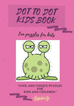 Dot to Dot Kids Book: Fun Puzzles For Kids, Cool and Unique Puzzles For Kids and Children: Colourful and Fun Connect The Dots Kids Books Age