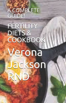 Fertility Diets & Cookbook: A Complete Guide!