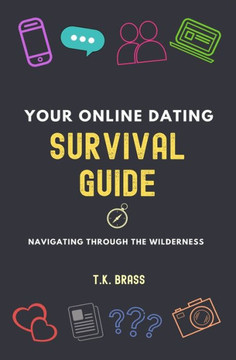 Your Online Dating Survival Guide: Navigating Through the Wilderness