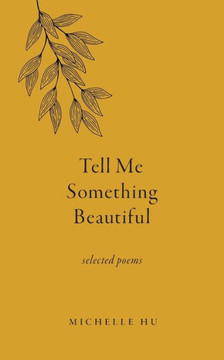 Tell Me Something Beautiful: Selected Poems