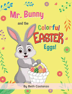 Mr. Bunny And The Colorful Easter Eggs! Mr. Bunny And The Colorful Easter Eggs!