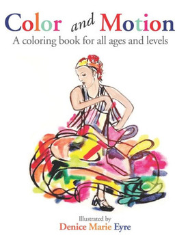 Color and Motion Coloring Book: A coloring book for all ages and levels