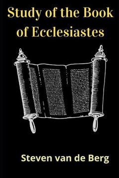 Study of the Book of Ecclesiastes: The Preacher's Book