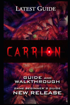 Carrion Guide & Walkthrough: Tips - Cheats - And More! Carrion Guide & Walkthrough: Tips - Cheats - And More!