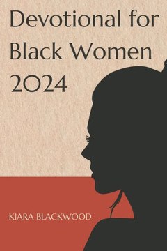 Devotional for black women 2024: A Devotional Journey for Black Women in 2024, navigating through faith, resilience, and community, embracing spiritua