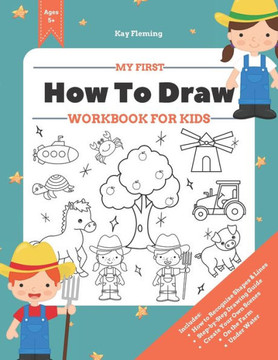 My First How to Draw Workbook: A Fun and Simple Step-by-Step Drawing & Activity Book for Kids to Learn
