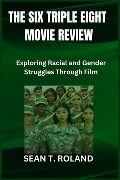 The Six Triple Eight Movie Review: Exploring Racial and Gender Struggles Through Film