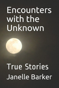 Encounters with the Unknown: True Stories