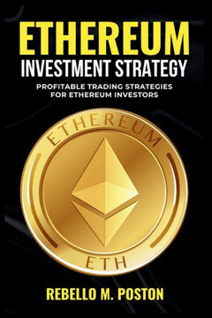 Ethereum Investment Strategy: Profitable Trading Strategies for Ethereum Investors