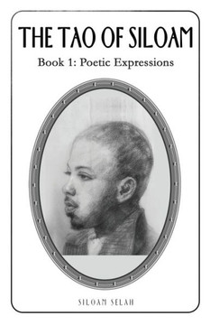 The Tao Of Siloam: Book 1: Poetic Expressions The Tao Of Siloam: Book 1: Poetic Expressions