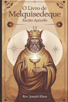O Livro de Melquisedeque: Escrito Apócrifo
