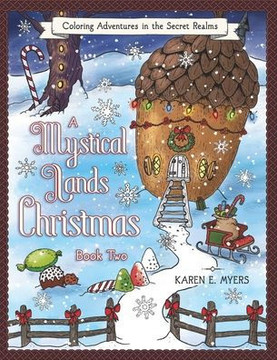 A Mystical Lands Christmas, Book Two: Coloring Adventures in the Secret Realms