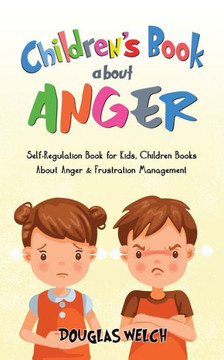 Children's Book About Anger: Self-Regulation Book for Kids, Children Books About Anger &