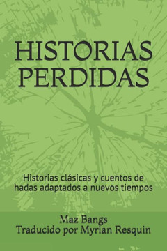 Historias Perdidas: Historias clásicas y cuentos de hadas adaptados a nuevos tiempos