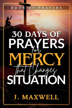 30 days of Prayers for Mercy that Changes Situation