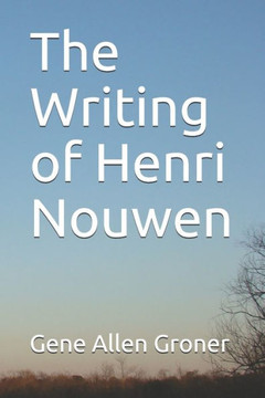 The Writing of Henri Nouwen The Writing of Henri Nouwen