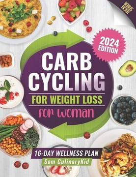 Carb Cycling for Weight Loss for Women: Your Essential Guide to Lose Weight and Gain Muscle for Long-Term Success