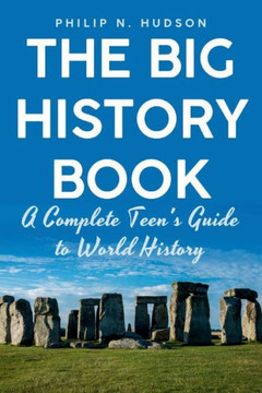 The Big History Book: A Complete Teen's Guide to World History