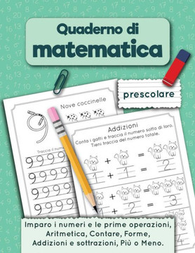 Quaderno di matematica prescolare: Imparo i numeri e le prime operazioni, Aritmetica, Contare, Addizioni e sottrazioni, Forme, Più o Meno per età 3-5