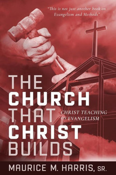 The Church That Christ Builds: Christ Teaching on Evangelism