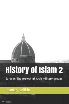 History of Islam 2: Saracen-The growth of Arab military groups