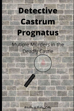 Detective Castrum Prognatus: Multiple Murders in the Deadly Castle