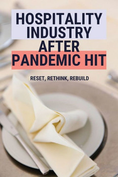 Hospitality Industry After Pandemic Hit: Reset, Rethink, Rebuild