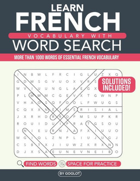 French Vocabulary with Word Search Puzzles: Learn 10 New French Words with each Word Search Puzzle! Activity Book French Vocabulary with Word Search Puzzles: Learn 10 New French Words with each Word Search Puzzle! Activity Book