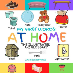 My First Words: At Home: The Illustrated A-Z Glossary Of Home And Household For Preschoolers - Large Print My First Words: At Home: The Illustrated A-Z Glossary Of Home And Household For Preschoolers - Large Print
