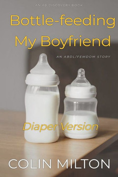 Bottle-feeding My Boyfriend (Diaper Version): An ABDL/Femdom story