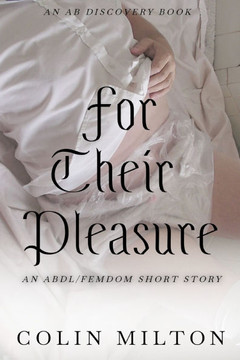 For Their Pleasure: An ABDL/Femdom story