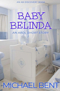 Baby Belinda (Nappy Version): An ABDL/TBDL coming of age story Baby Belinda (Nappy Version): An ABDL/TBDL coming of age story