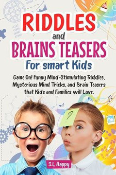 Riddles and Brain Teasers For smart Kids: Game On! Funny Mind-Stimulating Riddles, Mysterious Mind Tricks, and Brain Teasers that Kids and Family will