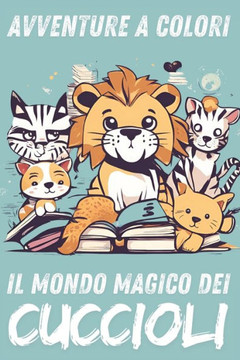 avventure a colori: il mondo magico dei cuccioli