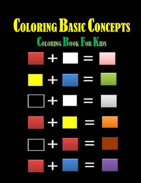 Coloring Basic Concepts for Kids: Fondamental Concepts of Coloring letters, numbers, shapes and forms 40 pages 8,5 x 11 in. Best christmas and birthda
