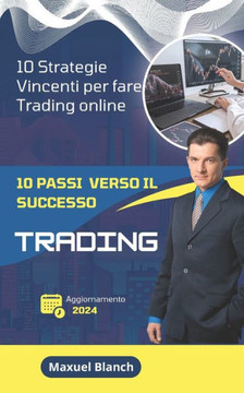 Trading: 10 Passi verso il Successo
