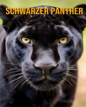 Schwarzer Panther: Ein erstaunliches Kinderbuch über Schwarzer Panther
